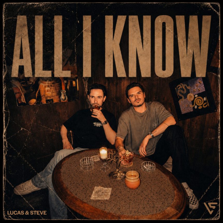 Lucas & Steve Deliver Summer Anthem ‘All I Know’