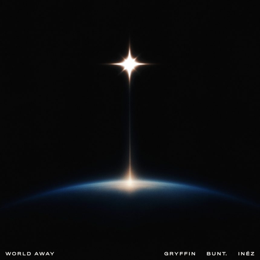 Gryffin & BUNT. Finally Team Up on ‘World Away’ With Inez