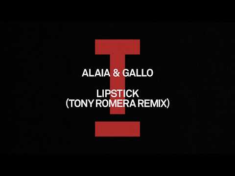 Tony Romera Remixes Alaia & Gallo’s Club Hit ‘Lipstick’