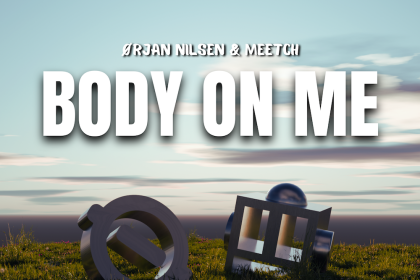 Ørjan Nilsen & MEETCH Team Up for ‘Body On Me’