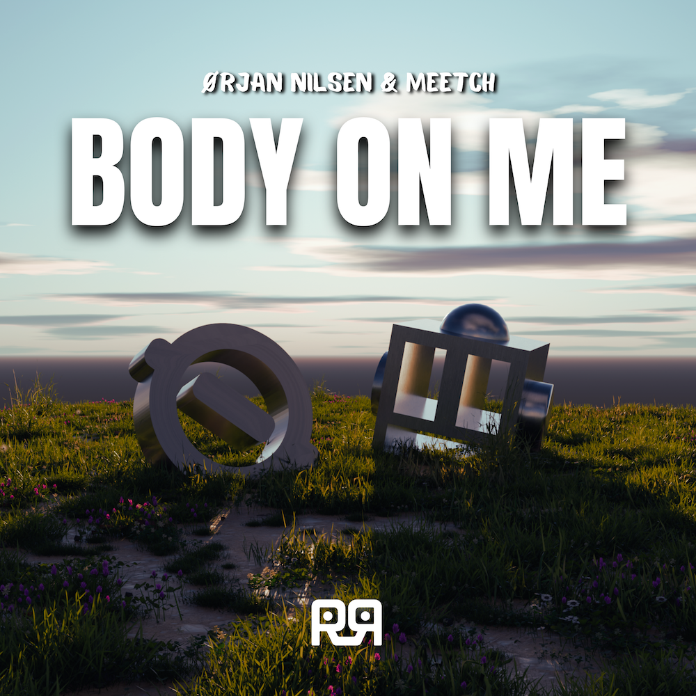 Ørjan Nilsen & MEETCH Team Up for ‘Body On Me’