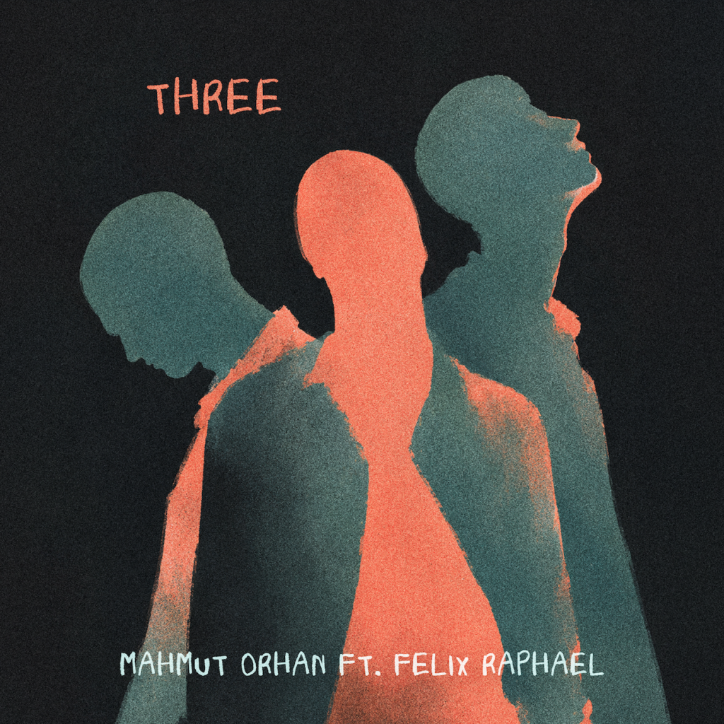 Mahmut Orhan Reveals New Sounds With ‘Three’ Alongside Felix Raphael