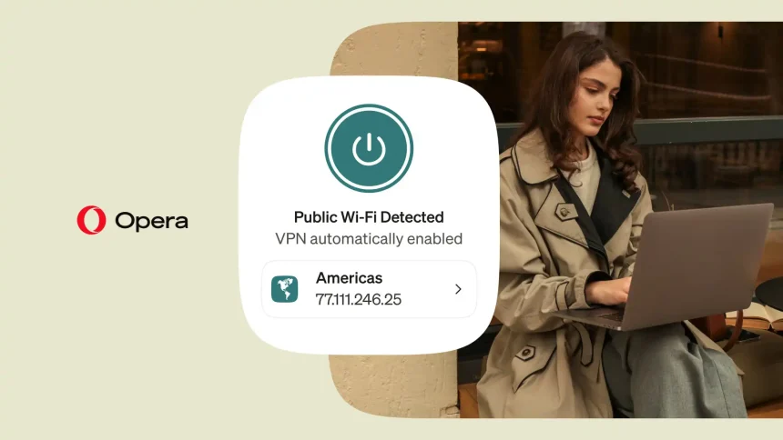 Opera’s free VPN can now turn on by itself on public Wi-Fi