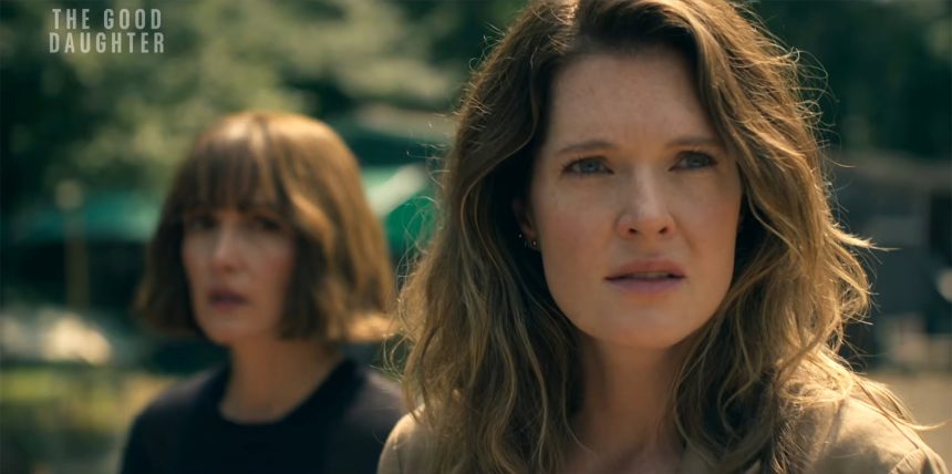 Full Trailer for ‘The Good Daughter’ with Meghann Fahy & Rose Byrne
